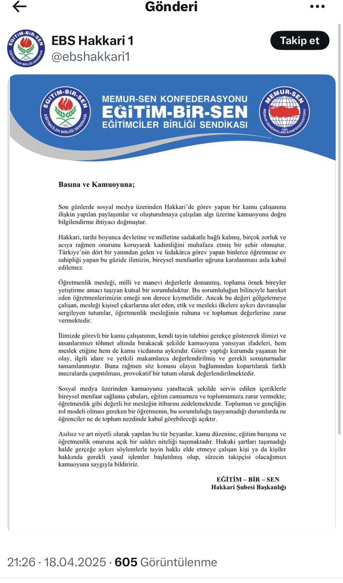 aslihanalkan's tweet photo. Fatma Öğretmen’in Başına Bir Şey Gelirse, Yalnızca Tehdit Edenler Değil, Susturanlar da Sorumludur!

Bir Kamu Görevlisini Yalnız Bırakan Devlet Aklına Sesleniyoruz:

Fatma Öğretmen…
Devletin en doğusuna gönderdiği bir öğretmen.
Üç çocuk annesi bir kamu görevlisi.
Yasa dışı bir örgüte ait sembolleri ve sloganları okulda yayan öğrenciler hakkında — görevini yaparak — tutanak tutuyor.

Bu tutanağı işleme almayan okul idaresi, baskıya maruz kalan bu öğretmene sahip çıkmak yerine susmasını istiyor.
Ardından gelen tehditler…
Kadının yalnızlığı…
İstanbul’daki ailesine kadar ulaşan gözdağları…
Savcılığa, valiliğe, emniyete yapılan başvurular…
Ve nihayetinde, devletin kendisinin “can güvenliği tehdidi vardır” diyerek koruma verdiği bir kamu görevlisi…

Ama sonra ne oluyor biliyor musunuz?
Fatma Öğretmen’in il dışı tayin talebi reddediliyor.
Yani devlet, koruduğu insanı yeniden tehditlerin merkezine, koruma altında bile hareket edemeyeceği bir bölgeye geri gönderiyor.
Bu, sadece idari bir hatayla açıklanamaz. Bu açık bir ihmal, açık bir sorumluluktur.

Ne yazık ki bu ihmaller zincirine bir de Eğitim-Bir-Sen Hakkâri Şubesi’nin, kamu görevlisini doğrudan hedef gösteren açıklamaları eklenmiştir.

Fatma Öğretmen’in yaşadığı sürece dair kamuoyunda oluşan haklı duyarlılığı gölgelemek için iki ayrı açıklama yapılmıştır.
İlk açıklamada, doğrudan görev yaptığı okulun adı verilerek Fatma Öğretmen açık biçimde teşhir edilmiştir. Bu açıklamada, Fatma Öğretmen’in gerçeğe aykırı beyanlarla tayin hakkı elde etmeye çalıştığı iddia edilerek hakkında işlem başlatıldığı duyurulmuştur.
Bunun üzerine, bu açıklamanın açık bir teşhir ve hedef gösterme olduğu fark edilince, metin kaldırılmış; ardından yapılan ikinci açıklamada, okulun adı çıkarılmış, “Hakkâri’de görev yapan bir kamu çalışanı” ifadesine dönülmüştür.

Ancak ilk açıklamanın izleri dijital ortamda durmaktadır. Ve bu iki metnin arasındaki fark, niyetin ne kadar tehlikeli olduğunu açıkça göstermektedir.

Bu, yalnızca vicdansızlık değil; aynı zamanda kamu görevlisini itibarsızlaştırma, hedef gösterme ve yalnızlaştırma çabasıdır. Tehdit altındaki bir öğretmenin yanında durmak yerine onu susturmaya çalışan bu tavır, Fatma Öğretmen’i yalnızca fiziksel değil, psikolojik olarak da kuşatmayı hedeflemektedir.

Buradan açıkça soruyoruz:
Fatma Öğretmen’in başına bir şey gelirse, onu da tıpkı Aybüke Yalçın gibi, Necmettin Yılmaz gibi “eğitim şehidi” mi ilan edeceksiniz?
Henüz bu ülkenin hafızasında çok taze olan o acılar silinmemişken…
Gencecik yaşında terör örgütü tarafından şehit edilen müzik öğretmeni Aybüke Yalçın’ın,
Kaçırıldıktan sonra hunharca katledilen Necmettin Yılmaz’ın ardından hâlâ gözyaşı kurumamışken…
Devletin görevlendirdiği bir öğretmen daha, yalnız bırakılarak aynı sonla mı karşılaşsın istiyorsunuz?

Yine mi acıya methiyeler düzüp sorumluluktan kaçacağız?
Yine mi “gereken yapılmıştı” yalanına sığınacağız?

Bu bir kader değil. Bu açık bir ihmaldir.
Ve bu sefer hiç kimsenin “haberimiz yoktu” deme hakkı yok.

Kimse unutmasın: Bir kamu görevlisinin canı, mesleğini yaptığı için tehdit altındaysa, orada devletin hükmü sorgulanır hale gelmiştir.

Fatma Öğretmen ne suç işledi?
Yasa dışı sembollerle ilgili görevini yapmak mı suç oldu bu ülkede?

Bu açıklamayı bir hukukçu, bir vatandaş ve bir kadın olarak yapıyoruz:
Fatma Öğretmen yalnız değildir.
Onun uğradığı hukuksuzluğun takipçisiyiz.
Kendisine yönelik tehditlerin, idari baskıların ve ihmallerin tüm yasal süreçlerini izliyoruz.

Bugün Fatma Öğretmen’e sahip çıkmak; hukuka, eğitime ve kamu görevlilerinin onuruna sahip çıkmaktır.
Sorumlular hakkında gereken işlemler derhal başlatılmalıdır.
Fatma Öğretmen’in tayin hakkı bir an önce sağlanmalı, can güvenliği garanti altına alınmalı ve onu yalnızlaştıran idari yapı hakkında inceleme başlatılmalıdır.

Bu ülkede hukukun sesi susmayacak.
Fatma Öğretmen susmadı. Biz de susmayacağız.
#FatmaÖğretmenYalnızDeğildir #ÖğretmeneSahipÇık
#DevletGörevlisiniKorumalıdır
#AybükeYalçın
#NecmettinYılmaz
#Hakkari