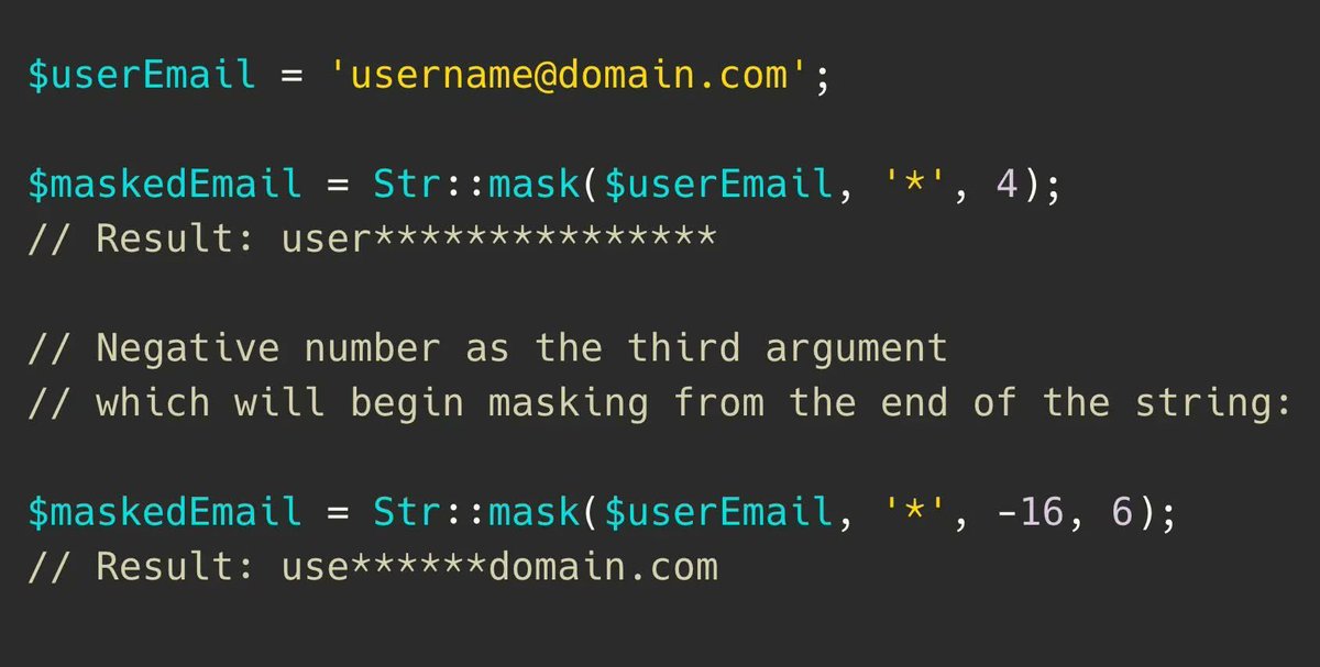SabowaRyan's tweet image. Laravel tip: From Laravel 8.69, there&apos;s a &quot;Str::mask()&quot; method which masks a portion of the string with a repeated character like &quot;*&quot;

#php #laravel #laraveldeveloper #laraveltipstricks