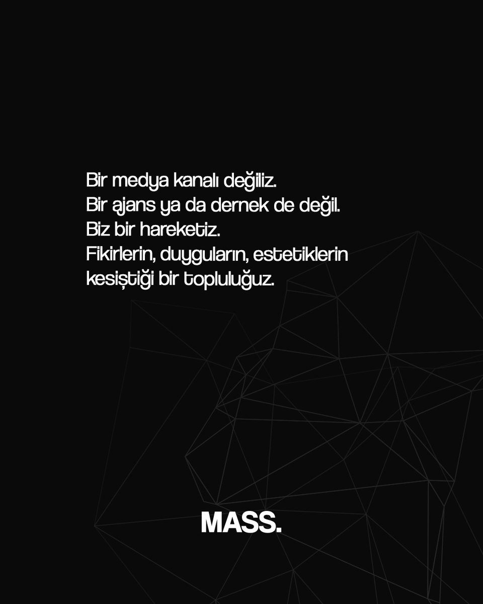 Bir medya kanalı değiliz.
Bir ajans ya da dernek de değil.
Biz bir hareketiz.
Fikirlerin, duyguların, estetiklerin kesiştiği bir topluluğuz.  

#InspiredByMass
