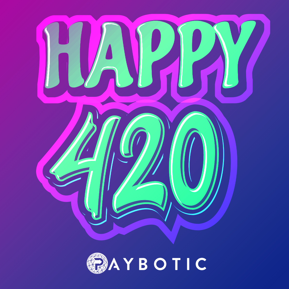 Happy 4/20 from all of us at Paybotic!