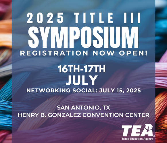 Early Bird Registration for the 2025 Title III Symposium ends April 25!  Join TEA and educators across Texas to explore innovative, research-based strategies for supporting emergent bilingual students.

Register to secure your spot: txel.org/registered/.
