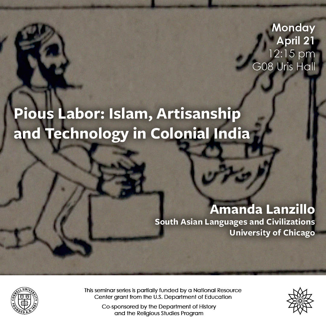 Join us tomorrow, 4/21, as Amanda Lanzillo presents "Pious Labor: Islam, Artisanship and Technology in Colonial India" at 12:15pm in G08 Uris Hall. <a href="/CornellRELST/">Cornell RELST</a> <a href="/CornellHistory/">CornellHistory</a> Details here: events.cornell.edu/event/pious-la…