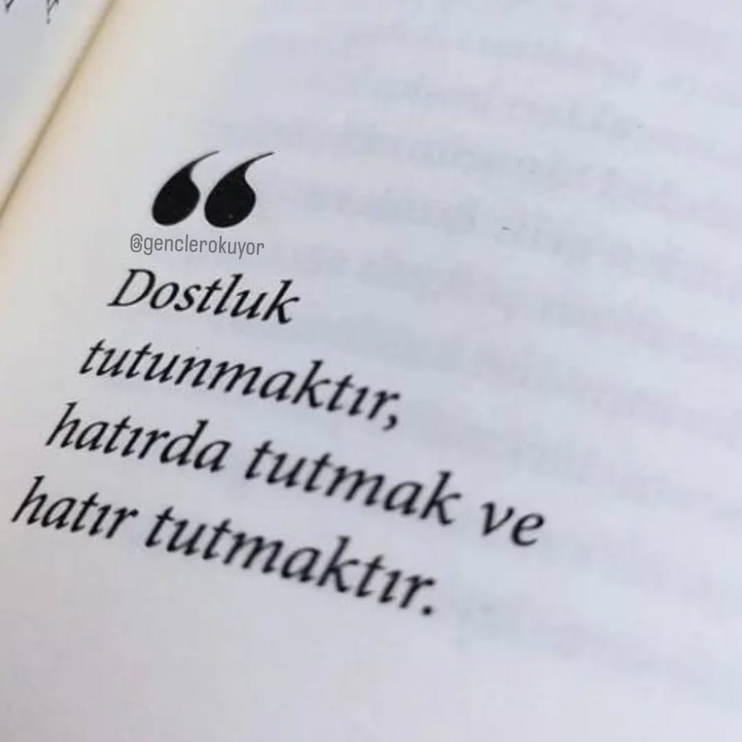 Dostluk tutunmaktır, hatırda tutmak ve hatır tutmaktır.

#genclerokuyor #dost #dostluk #arkadaş