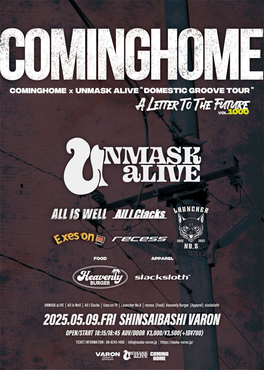 unmaskalive's tweet photo. ドメス大阪編解禁！

2025.05.09(金)
at 心斎橋VARON

COMING HOME × UNMASK aLIVE DOMESTIC GROOVE TOUR
"A LETTER TO THE FUTURE vol.1000"

<Acts>
UNMASK aLIVE
All is Well @alliswellbandjp 
All I Clacks @A_I_C_official 
Exes on TV @EoT__official 
Launcher No.8 @LauncherNo8 
recess @recess_jp 

<Food>
Heavenly BURGER @tamitami89 

<Apparel>
slacksloth @slacksloth_oky 

大阪編はVARONかずきさんと共催。
@kazukodelonge 

未来へ繋げる1日にします！
全員来てください！ 

🎫 取り置き受付スタート！
当アカウントDM　または
unmaskalive@selebro.co.jpまで！

#DomesticGroove
