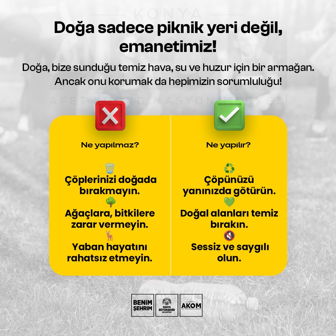 KonyaAkom's tweet photo. 🌿 Doğa Sadece Piknik Yeri Değil, Emanetimiz!

❌ Yapmayın!
🗑️Çöplerinizi doğada bırakmayın. 
🌳Ağaçlara, bitkilere zarar vermeyin. 
🦌Yaban hayatını rahatsız etmeyin.

✅ Yapın!
♻️Çöpünüzü yanınızda götürün. 
💚Doğal alanları temiz bırakın.
🔇Sessiz ve saygılı olun.