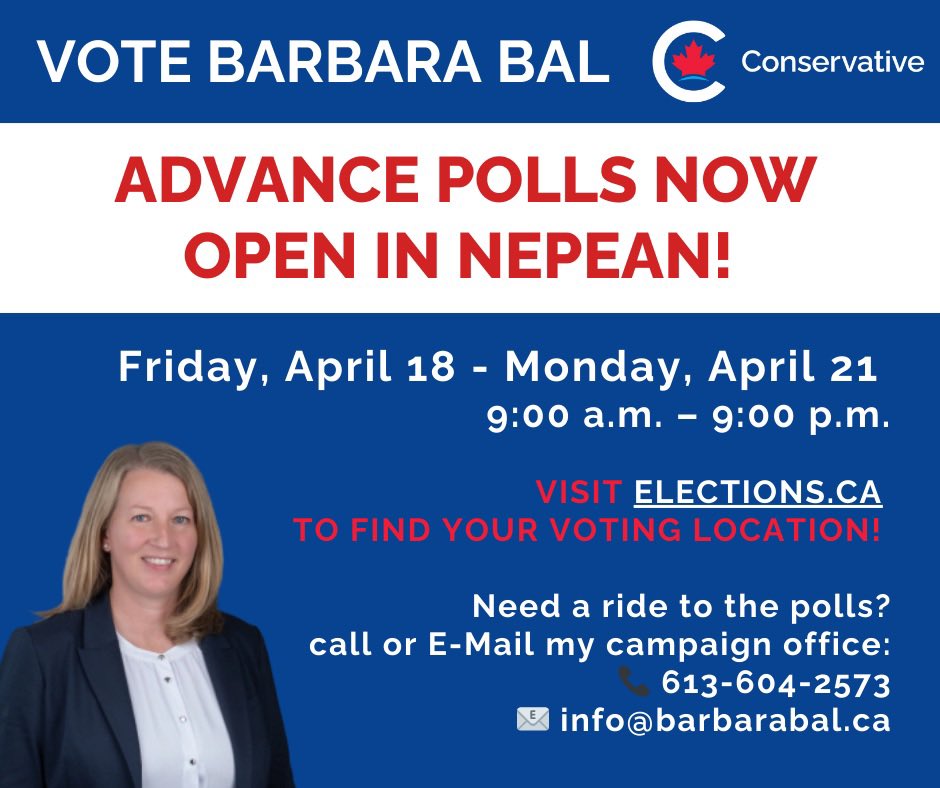 BarbaraBalCPC's tweet photo. ADVANCE POLLS ARE NOW OPEN until Monday, April 21st. You can vote any time between 9 a.m. and 9 p.m.

Visit https://t.co/CjBHNQfsVt to find your voting location.

If you need a ride to the polls, please call or email my campaign office:
📞 613-604-2573
📧 info@barbarabal.ca

Remember to bring valid ID that shows your name and address.

VOTE BARBARA BAL and let’s put Nepean and Canada First—for a change! 💙🇨🇦