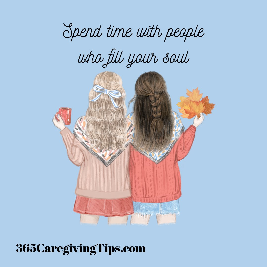 None of us has a lot of free time but when you do and you choose to spend it with people, spend it with people who fill your soul. #caregiving