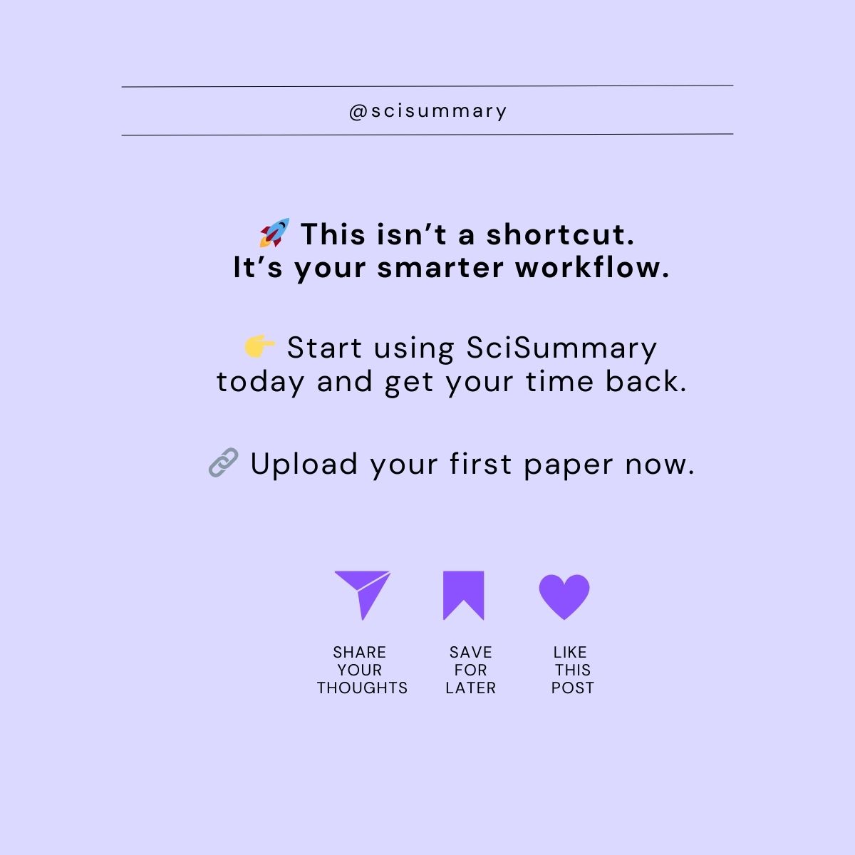Research doesn’t have to feel like a grind. 🫠

Once you stop doing everything manually and start using SciSummary, everything will change—summaries, suggestions, organization, all in one place. 📑

💫 It’s not cheating. It’s working smarter.

Ready to make the switch? 💻
