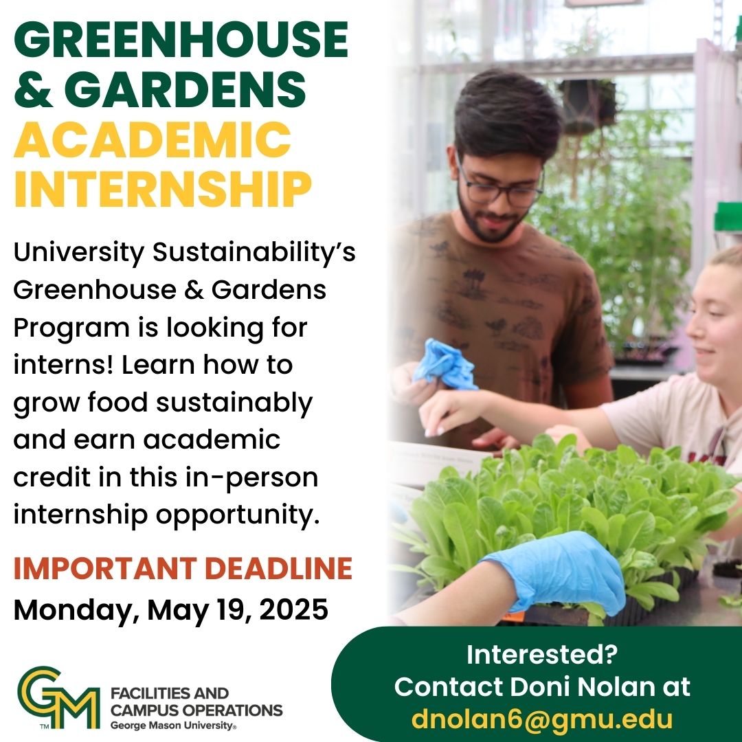George Mason University Sustainability (@sustainmason) on Twitter photo 🌱The Greenhouse & Gardens Program is seeking academic interns for the summer semester! Use this opportunity to learn how to grow sustainable foods while earning academic credits. Apply by May 19. Email dnolan6@gmu.edu if interested! #sustainMASON 🌱💚 #Masonnation 🌱The Greenhouse & Gardens Program is seeking academic interns for the summer semester! Use this opportunity to learn how to grow sustainable foods while earning academic credits. Apply by May 19. Email dnolan6@gmu.edu if interested! #sustainMASON 🌱💚 #Masonnation