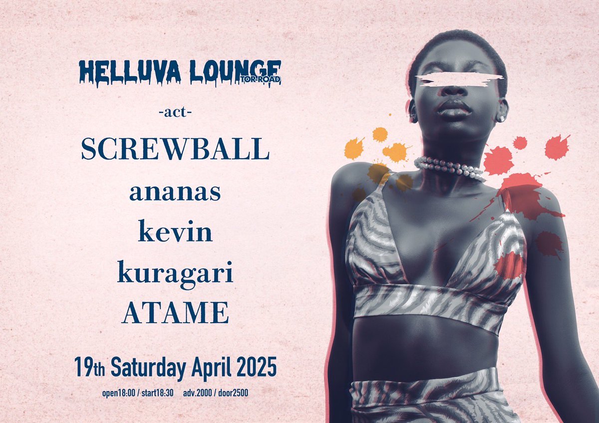 4/19(sat.) Helluva Lounge

・SCREWBALL

・ananas

・kevin

・kuragali

・ATAME

OPEN/18:00START/18:30
ADV./2000yen DOOR/2500yen
