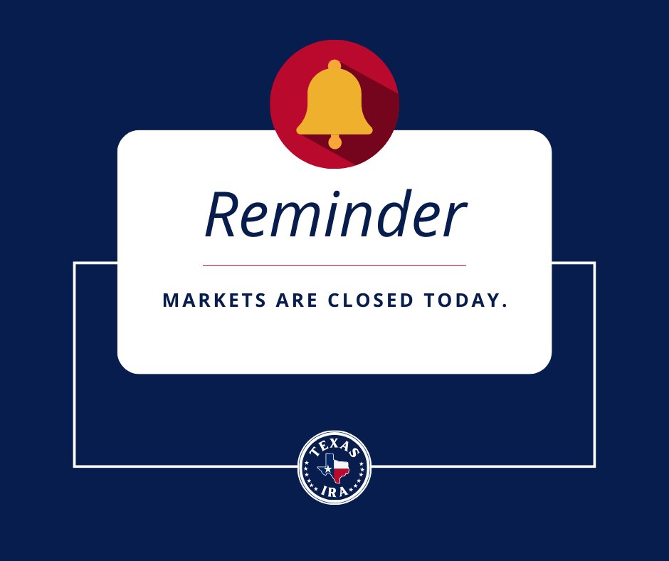 TexasIRA's tweet photo. Reminder: Markets are closed today for the holiday. Enjoy the long weekend! https://t.co/Kv5Dvu1QBv
