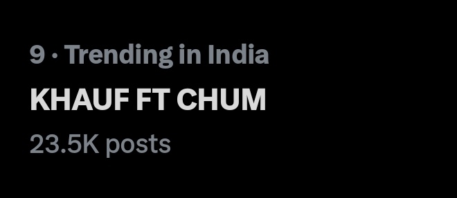 its trending at #9 😋🫶

KHAUF FT CHUM
