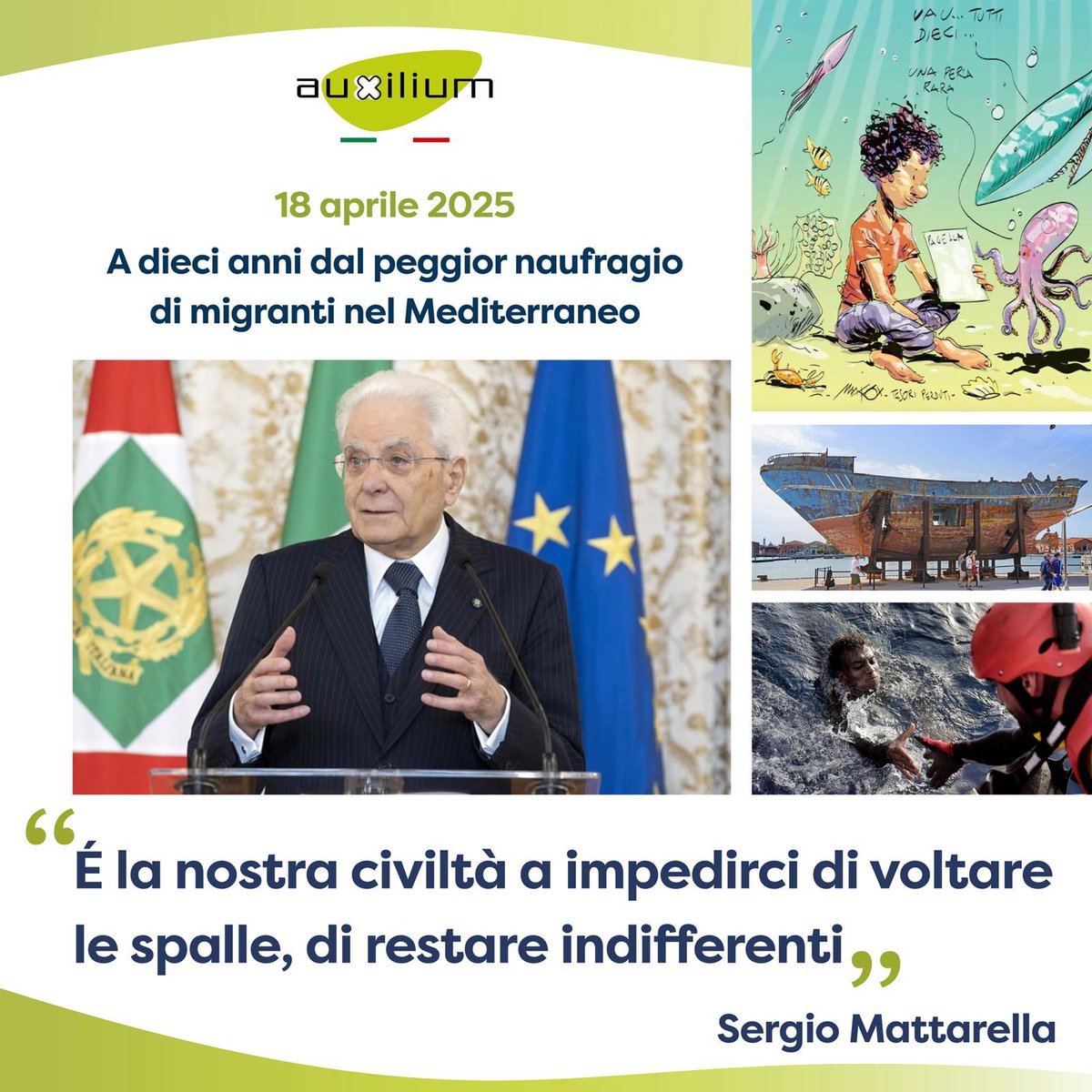 Cooperativa Auxilium (@auxiliumcoop) on Twitter photo Le parole con cui il presidente #SergioMattarella ha ricordato il peggior naufragio di #migranti nel Mediterraneo, avvenuto il #18aprile di 10 anni, sono un monito e un richiamo ai valori fondanti della nostra società. Non possiamo voltare le spalle a chi chiede aiuto. Le parole con cui il presidente #SergioMattarella ha ricordato il peggior naufragio di #migranti nel Mediterraneo, avvenuto il #18aprile di 10 anni, sono un monito e un richiamo ai valori fondanti della nostra società. Non possiamo voltare le spalle a chi chiede aiuto.