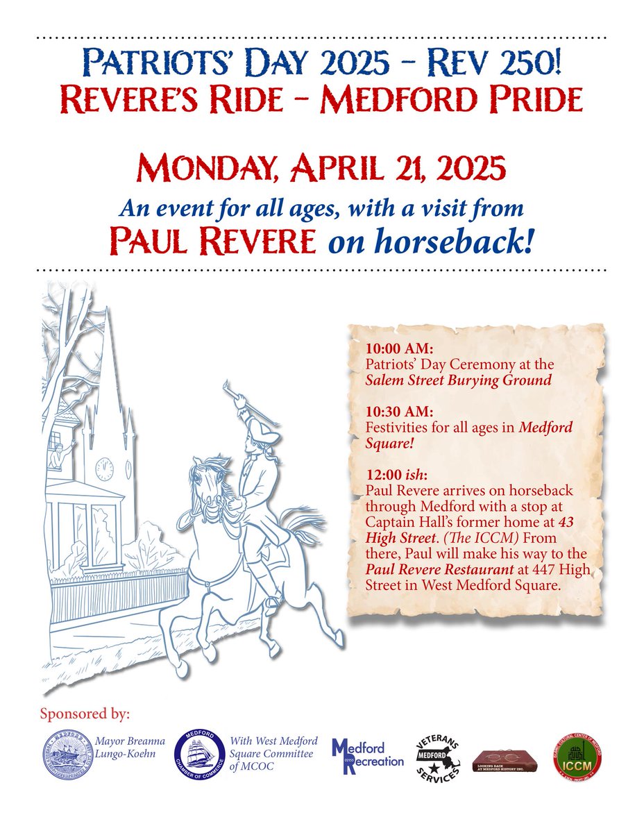 Happy Patriots’ Day!

Join us today starting at 10am with the Patriots’ Day Ceremony at the Salem Street Burying Ground and leading into festivities for all ages in Medford Square at 10:30am. Around noon, Paul Revere arrives on horseback with stops at 43 High St and 447 High St.