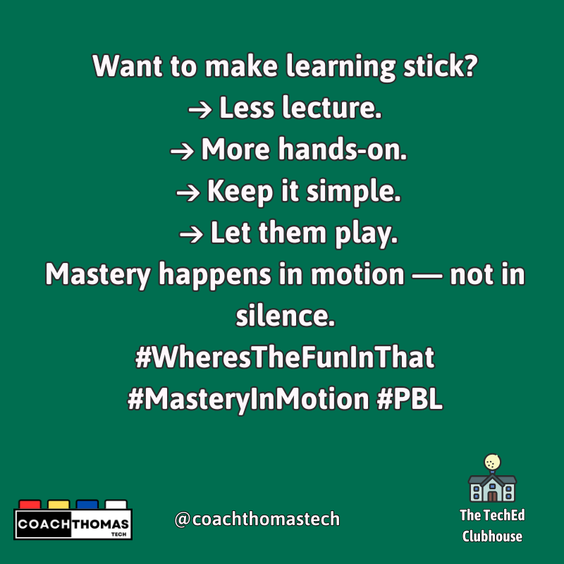 coachthomastech's tweet photo. Want to make learning stick?
→ Less lecture.
→ More hands-on.
→ Keep it simple.
→ Let them play.
Mastery happens in motion — not in silence.
#WheresTheFunInThat #MasteryInMotion #PBL https://t.co/JouzeZxZZo