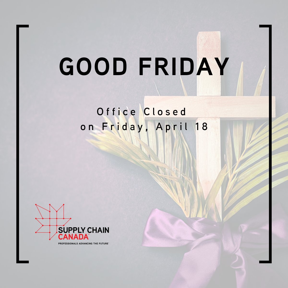 🪧Good Friday Office Closure Notice

Our office will be closed on Friday, April 18 in observance of Good Friday. We extend our best wishes for a restful and meaningful long weekend.

#GoodFriday #OfficeClosure #SupplyChainCanada #CentralRegion #HolidayNotice