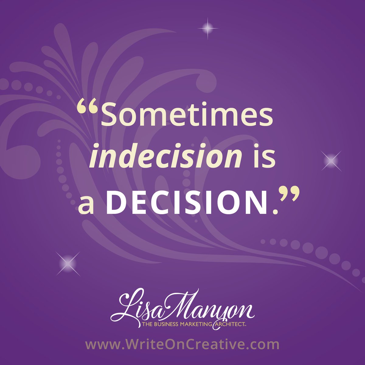 Sometimes indecision is a decision.