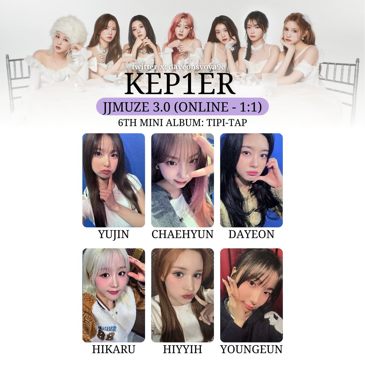 dayeonsvoya9e's tweet photo. Kep1er The 6th Mini Album
<TIPI-TAP>

GUM 2.0 OFFLINE
GUM 2.0 ONLINE
JJMUZE 3.0 ONLINE (1:1)
JJMUZE 3.0 ONLINE (GROUP)

#케플러 ��스트 template wishlist list pc #YUJIN #XIAOTING #CHAEHYUN #DAYEON #HIKARU #HIYYIH #YOUNGEUN 포카 포토카드 #ケプラー トレカ #TIPI_TAP #TIPI_MAP green universe music