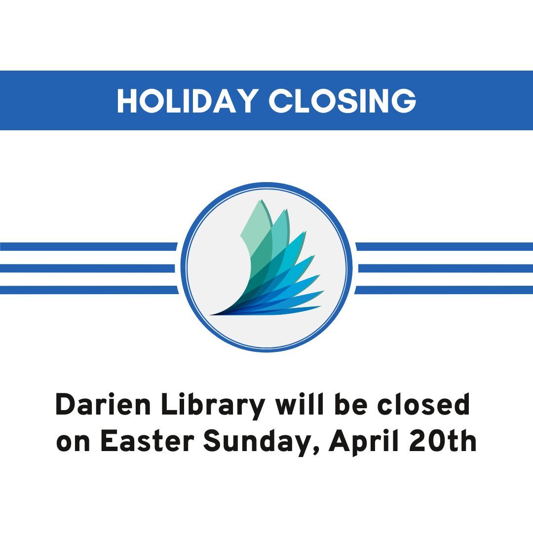 Holiday Closing. Darien Library will be closed on Easter Sunday, April 20th.