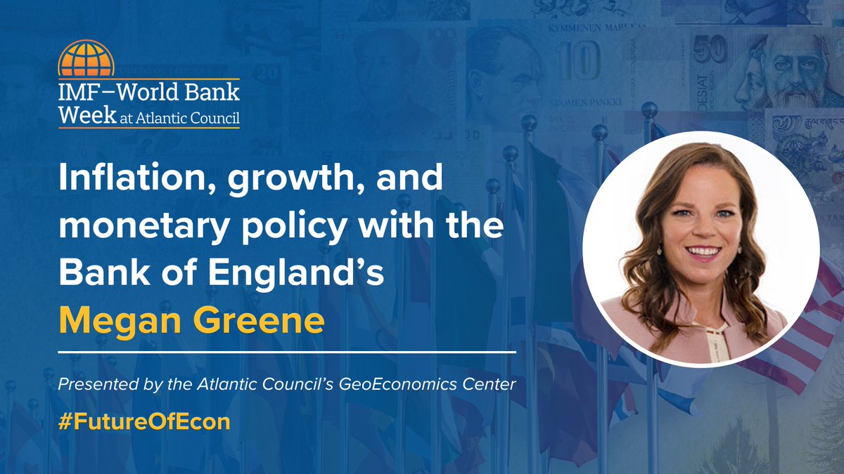 Atlantic Council GeoEconomics Center (@acgeoecon) on Twitter photo 📢 Speaker lineup: IMF-World Bank Week at the Atlantic Council
<a href="/economistmeg/">Megan Greene</a>, an external member of the <a href="/bankofengland/">Bank of England</a>’s Monetary Policy Committee, discusses the United Kingdom's inflation outlook with @JoshuaLipsky ⤵
atlanticcouncil.org/imf-world-bank… 📢 Speaker lineup: IMF-World Bank Week at the Atlantic Council
<a href="/economistmeg/">Megan Greene</a>, an external member of the <a href="/bankofengland/">Bank of England</a>’s Monetary Policy Committee, discusses the United Kingdom's inflation outlook with @JoshuaLipsky ⤵
atlanticcouncil.org/imf-world-bank…