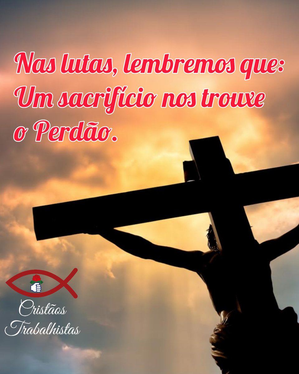 Nas lutas, lembremos que:
Um sacrifício nos trouxe o perdão.
Sexta-feira Santa #CristaosTrabalhistas