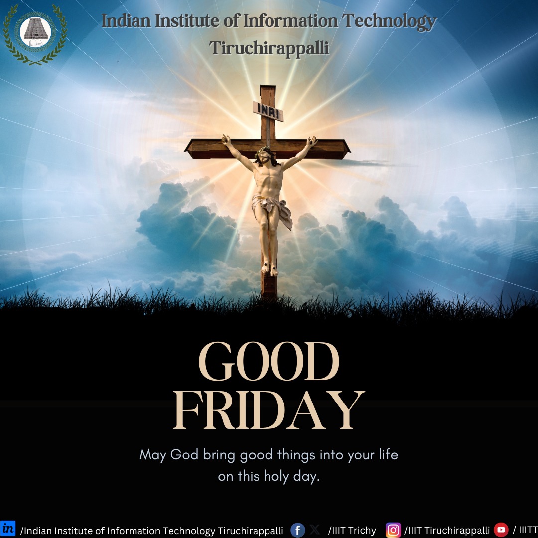 On this solemn day, we reflect and pray ✨  A time for remembrance, in a sacred way .
With hearts full of gratitude, we gather near.Embracing love and hope, casting aside fear ✨  
Good Friday, a reminder of grace so profound .
#iiitt #tiruchirappalli #goodfriday