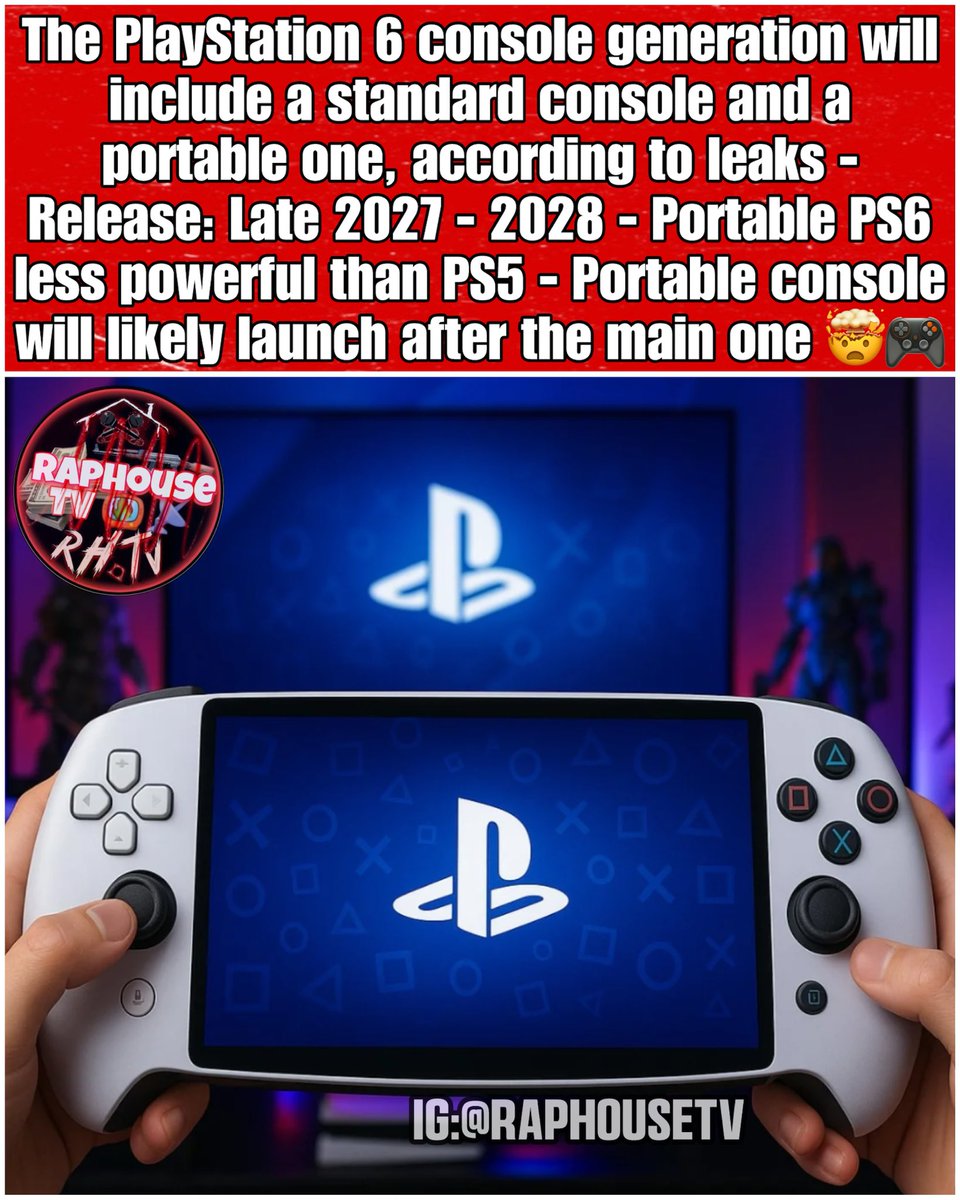 raphousetv2's tweet photo. The PlayStation 6 console generation will include a standard console and a portable one, according to leaks - Release: Late 2027 - 2028 - Portable PS6 less powerful than PS5 - Portable console will likely launch after the main one 🤯🎮 https://t.co/rXjvF9xpA2