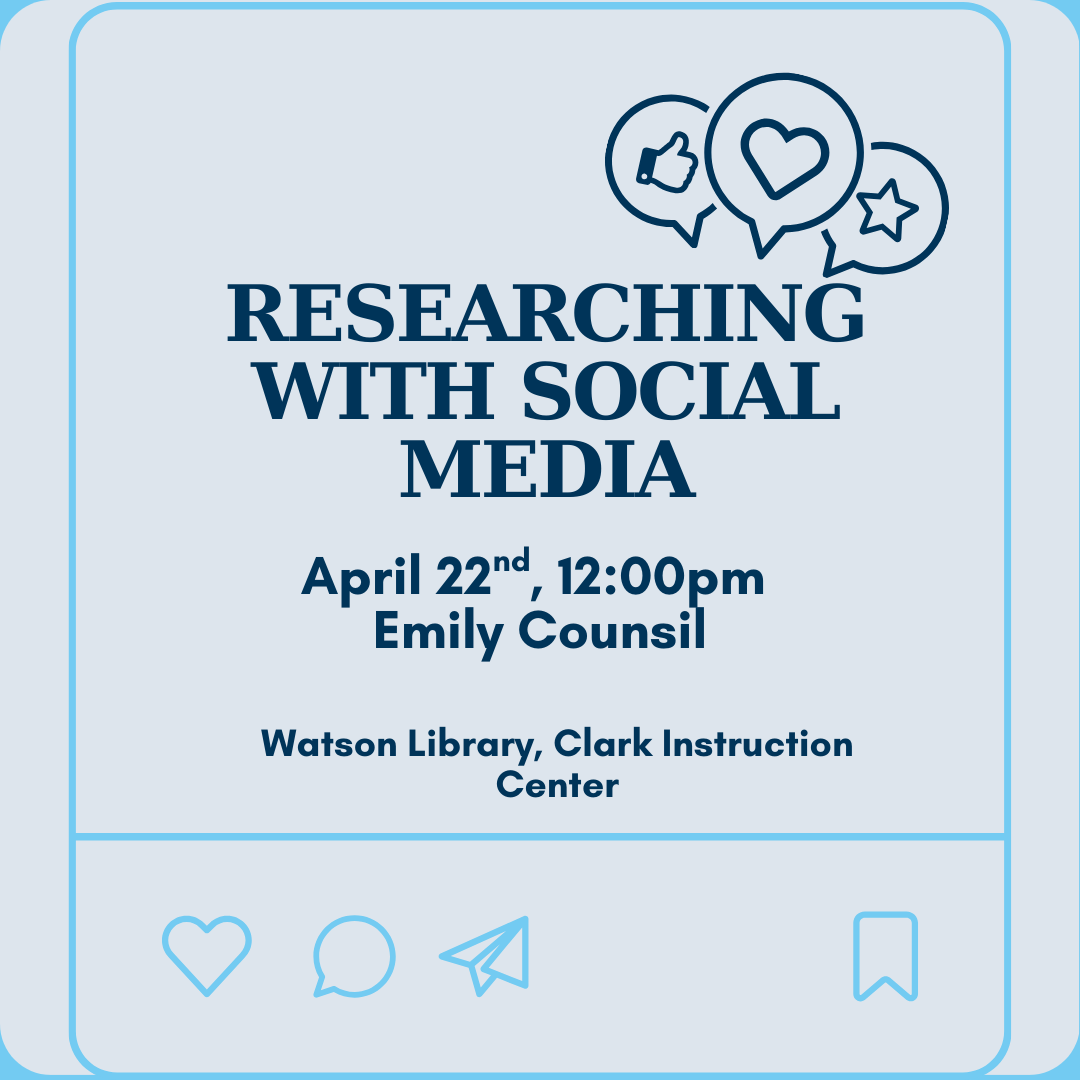Come join Emily Counsil's workshop on "Researching with Social Media" in Watson Library on April 22nd, 12:00pm in the Clark Instruction Center.
