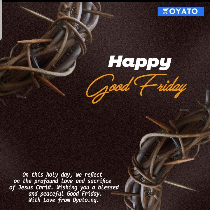 Good Friday Reflections from Oyato.ng

As we pause today to reflect on the meaning of Good Friday, we are reminded of the power of love, sacrifice, and renewal.

At Oyato.ng, we are deeply grateful for the support and loyalty of our amazing