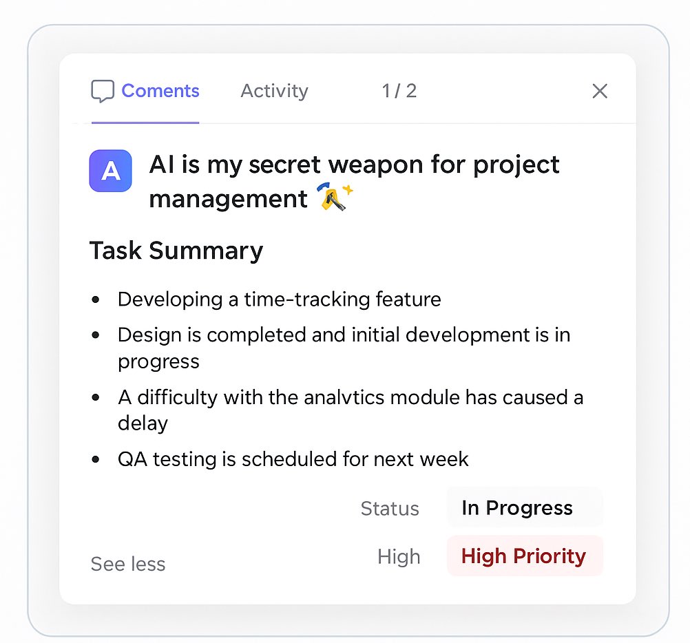 VK_Prague's tweet image. ClickUp AI is my secret weapon for project management. 🧠✨
From instant task summaries to spotting blockers before they snowball, it keeps my team aligned and projects moving.
It’s like having a second brain in every standup. 🛠️🚀 #ProjectManagement #ClickUpAI #ClickUp