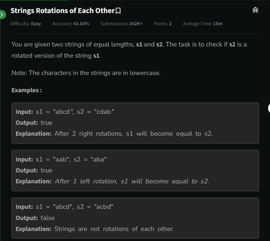 PrafullSahu05's tweet photo. 🚀 Day 20 – #160DaysGFGChallenge
Solved: "Check if Strings are Rotations of Each Other" 🔄
Used a smart trick — just check if s2 exists in s1 + s1. Simple and powerful! 💡
One-liner logic for a classic string twist! 💫
#GFG #DSA #StringRotation #CodingChallenge @geeksforgeeks https://t.co/ffQFsP44os