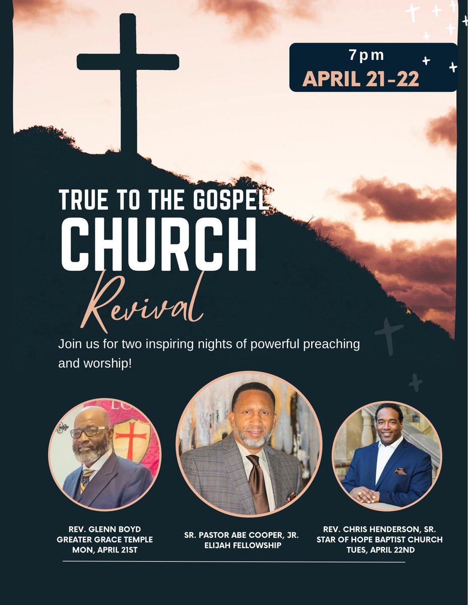 Join us on Monday 04/21 &amp; Tuesday 04/22 at 7pm for our annual True to the Gospel Revival! We have dynamic ministers bringing the message each night, starting with Rev. Glenn Boyd on Monday and ending with Rev. Chris Henderson, Sr. on Tuesday. You don’t want to miss this!