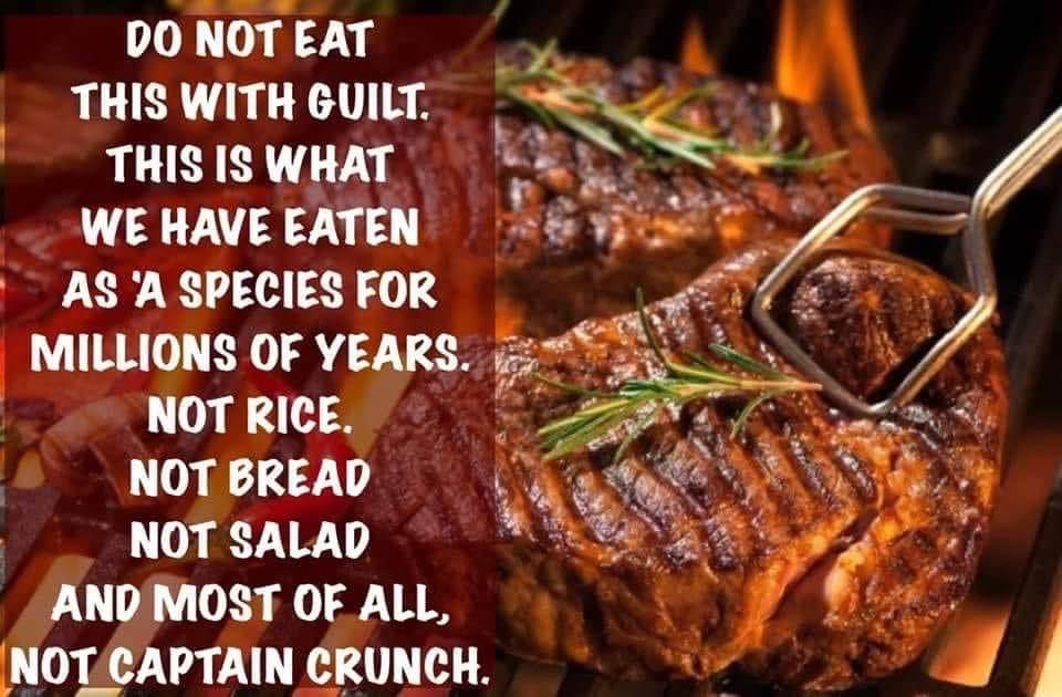 Zero guilt for me. 
The proper human diet is the way!