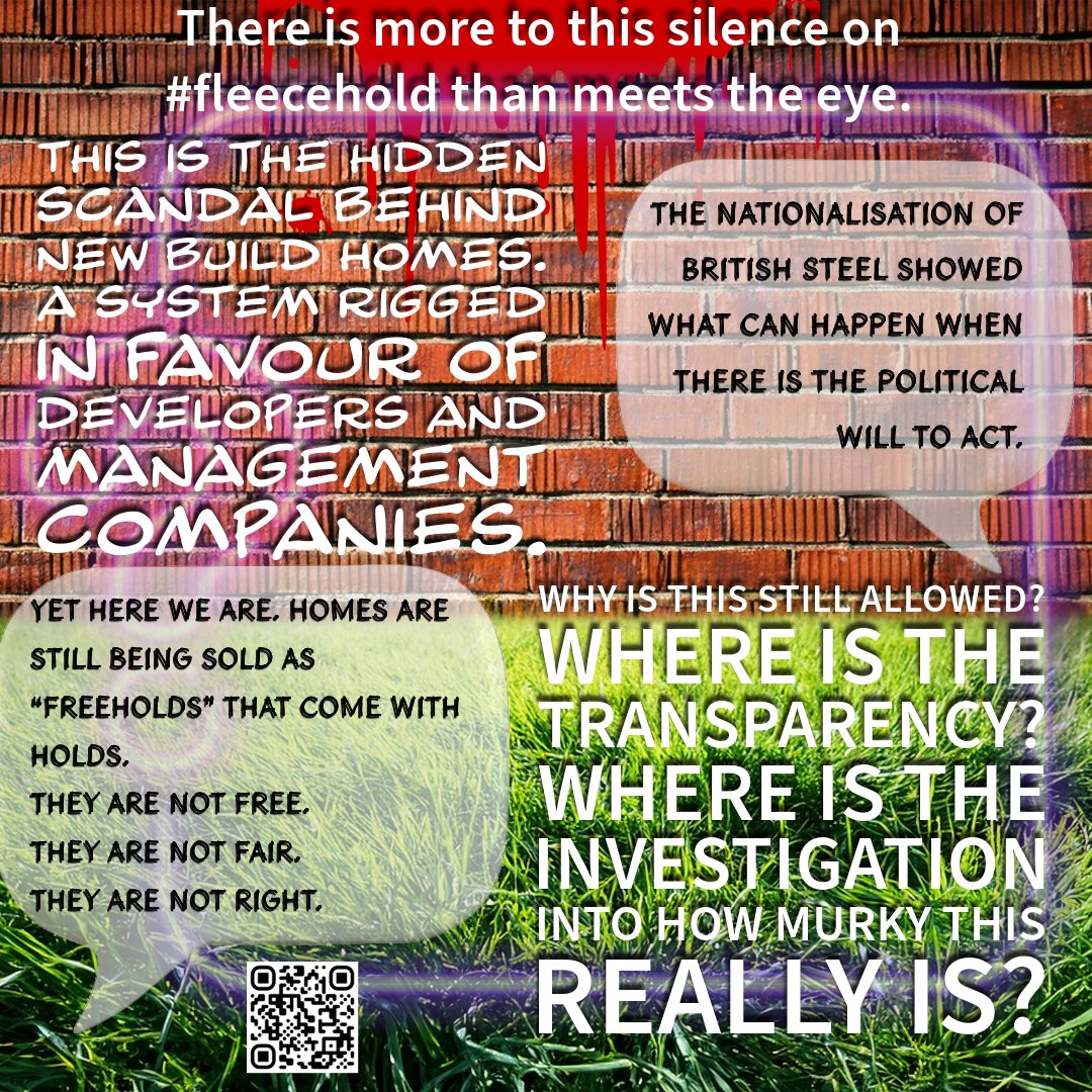 Magicflapjack's tweet photo. This is the hidden scandal behind new build homes. A system rigged in favour of developers and management companies.

There is more to this silence on #fleecehold than meets the eye.

The nationalisation of British Steel showed what can happen when there is the political will to act.

Yet here we are. Homes are still being sold as “freeholds” that come with holds.
They are not free. They are not fair. They are not right.

Why is this still allowed?
Where is the transparency?
Where is the investigation into how murky this really is?

#HomeownershipTrap #bigfleeceholdscandal
 #PayForeverTrap #endfleecehold #twotiercommunities #TrappedInFleecehold #TheGreatHousingCon
 #fleeceholdmoderndayslums #FleeceholdFreedom 
#LivingInTheFleece #NewDevelopments 
#fleeceholdscandal #StopTheRotAdoptTheLot 
#Fleecehold #unadoptedestates
 #GovernmentLied
 
@HorNet_Group 
@HarryScoffin 
@AngelaRayner 
@mhclg 
@Keir_Starmer 
@UKLabour