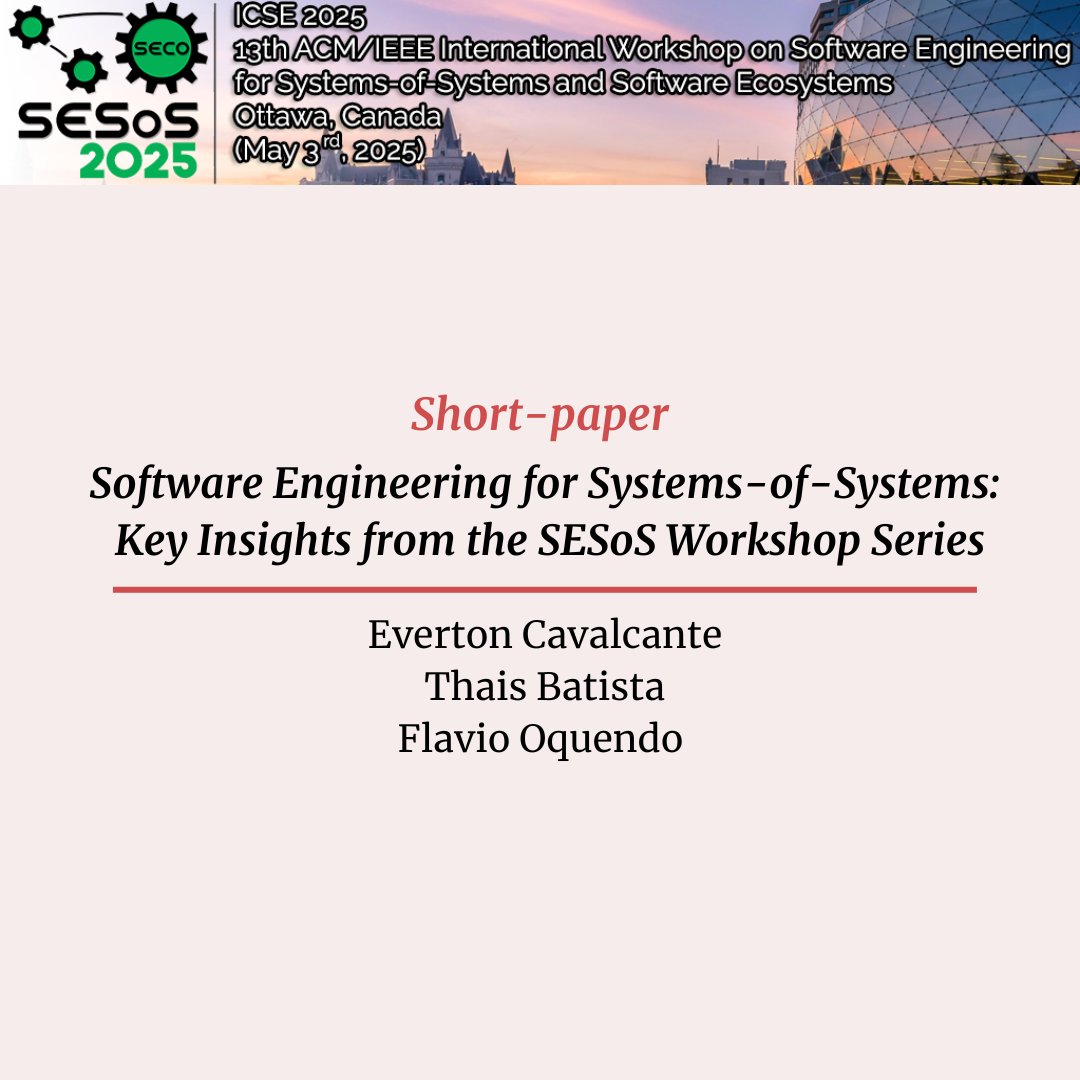 📢 Check out the accepted papers for SESoS 2025, co-located with <a href="/ICSEconf/">ICSE</a> !

📝 "Software Engineering for Systems-of-Systems: Key Insights from the SESoS Workshop Series" by Everton Cavalcante, Thais Batista, and Flavio Oquendo