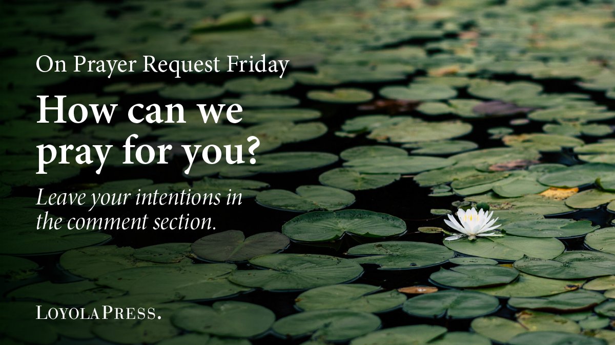 loyolapress's tweet photo. What are your prayer intentions on this #PrayerRequestFriday? Leave your intentions in the comments section to be remembered by our faith community this weekend. #LoyolaPress https://t.co/6FXVaGGBW3