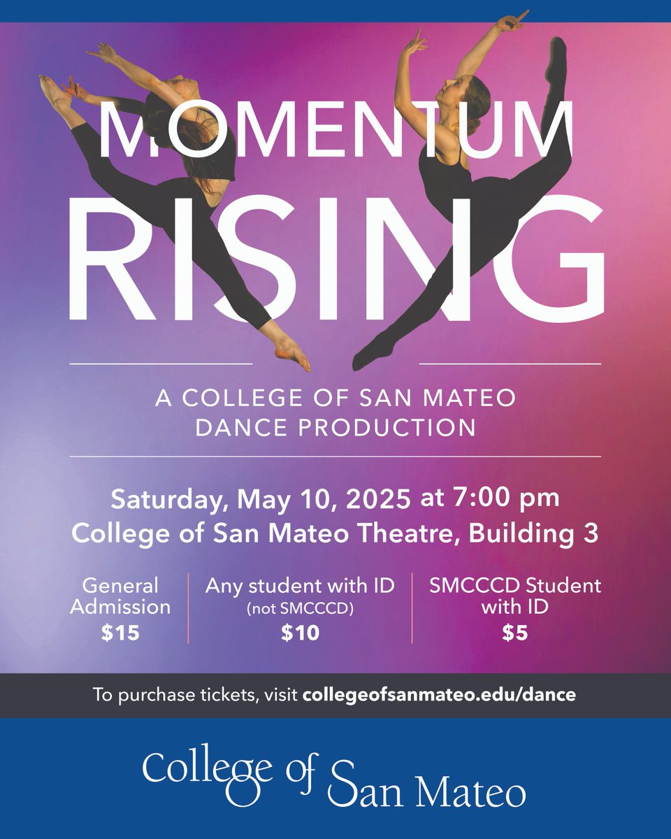 You're invited to experience the creativity and talent of our students at "Momentum Rising", the Spring 2025 Dance Concert, on Saturday, May 10! 

Doors open at 6:30 pm
The show starts at 7 pm

Get your tickets today: collegeofsanmateo.edu/dance/