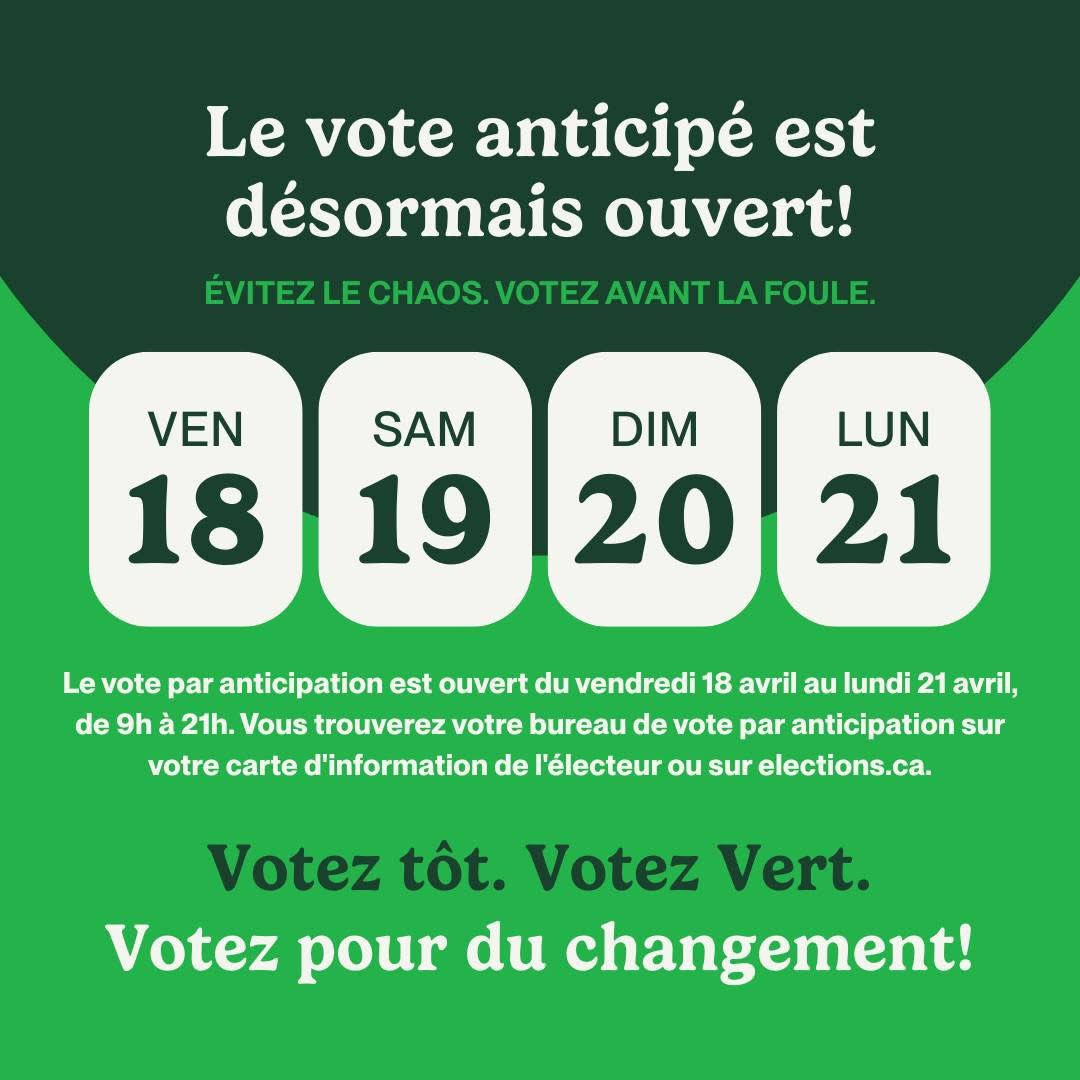 Le vote par anticipation est l'occasion de faire entendre votre voix sans attendre. Rendez-vous sur elections.ca pour vérifier votre bureau de vote et votez vert pour l'avenir que nous méritons.