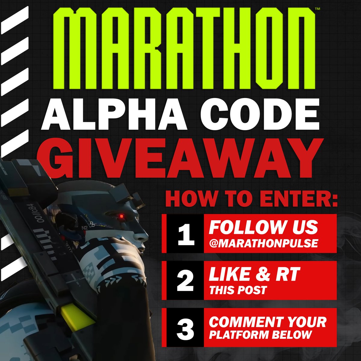 Marathon News & Leaks (@marathonpulse) on Twitter photo Join the early Marathon experience! We've got 1x Closed Alpha Playtest Code to share with the community.
⬇️How to enter:
✅ Follow <a href="/MarathonPulse/">Marathon News & Leaks</a>
📷Like & RT this post
📝 Comment your platform below
Anyone, on any platform can enter! We'll draw the winner in 3 days (April Join the early Marathon experience! We've got 1x Closed Alpha Playtest Code to share with the community.
⬇️How to enter:
✅ Follow <a href="/MarathonPulse/">Marathon News & Leaks</a>
📷Like & RT this post
📝 Comment your platform below
Anyone, on any platform can enter! We'll draw the winner in 3 days (April