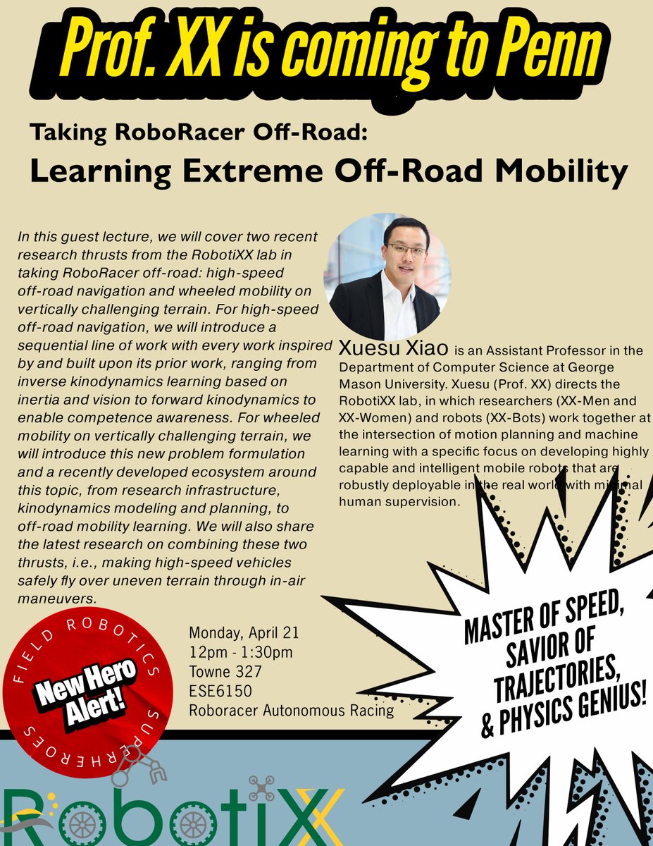XuesuXiao's tweet photo. New Hero Alert: Prof. XX is coming to Penn!

Excited to give a guest lecture at University of Pennsylvania next Monday (April 21 2025 at noon, Towne 327) on Taking RoboRacer Oﬀ-Road: Learning Extreme Oﬀ-Road Mobility!

Thanks @RAHUL021987 for the creativity and invitation! https://t.co/5gy3JDEeTI