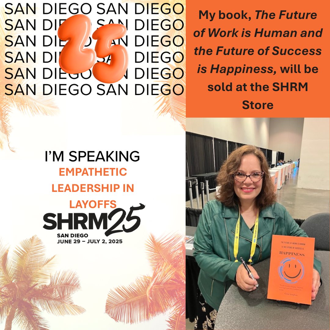 Join me at SHRM25 in the Marriott Ballroom, Tuesday July 1, 2025 4pm-5pm PST in person and virtual for my talk on Empathetic Leadership in Layoffs. My book, The Future of Work is Human and the Future of Success is Happiness, will be sold at the SHRM Store.
