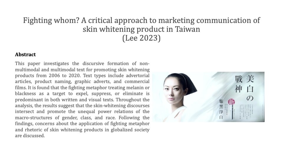 Fighting whom? A critical approach to marketing communication of skin whitening product in Taiwan
By Yi-Jing Lee
DOI: 10.1080/10350330.2023.2267474
#socialsemiotics #Visualcommunication #marketing #fightingmetaphor #localization #globalization #branding