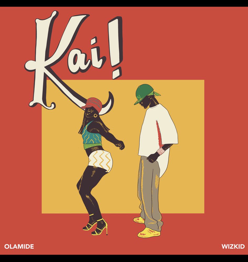 Kai - Olamide x Wizkid. 

Out soon.
