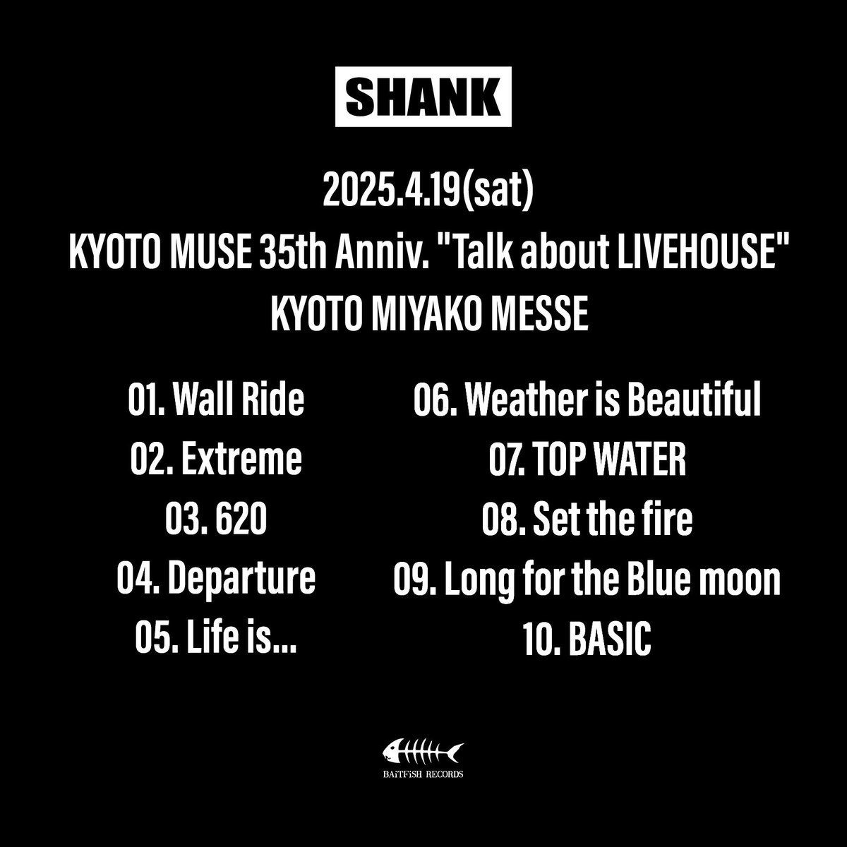 SHANK095's tweet photo. 【セットリスト】

2025/4/19(土)
KYOTO MUSE 35th Anniversary "Talk about LIVEHOUSE"
��都市勧業館みやこめっせ                                                                                                                                                                                 

01. Wall Ride
02. Extreme
03. 620

04. Departure
05. Life is...
06. Weather is Beautiful
07. TOP WATER

08. Set the fire
09. Long for the Blue moon
10. BASIC