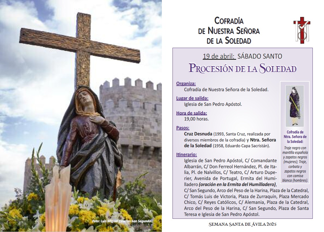 Sábado Santo a partir de las 19h la Cofradía de Nuestra Señora de la Soledad realizará su Estación de Penitencia desde la Iglesia de San Pedro, con los pasos de la Cruz Desnuda y Nuestra Señora de la Soledad.