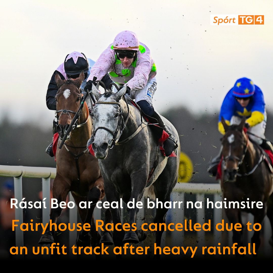 🚨 Nuacht / News

De bharr an droch aimsir, tá Rásaí Beo ó Tígh na Síog curtha ar ceal inniu. 

Following an increase of 21mm of rain overnight, the track at Fairyhouse is now unfit for the races, and the event has been called off. 

<a href="/HRIRacing/">Horse Racing Ireland</a> <a href="/Fairyhouse/">FairyhouseRacecourse</a> <a href="/TG4TV/">TG4</a>
