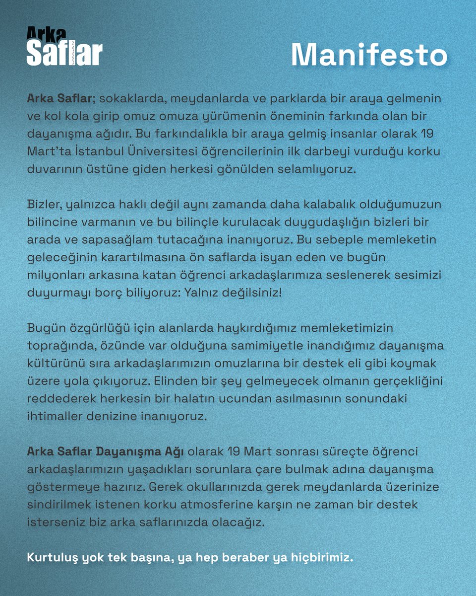 arkasaflar's tweet photo. 19 Mart sonrası süreçte öğrenci arkadaşlarımızın yaşadıkları sorunlara çare bulmak adına dayanışma göstermeye hazırız. Gerek okullarınızda gerek meydanlarda üzerinize sindirilmek istenen korku atmosferine karşın ne zaman bir destek isterseniz biz arka saflarınızda olacağız. https://t.co/H2xiAzwg9S