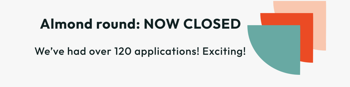 Our Celo grant Almond round has now closed. Thanks to everyone that applied. We will begin reviews now. 
Outcomes expected early May.
