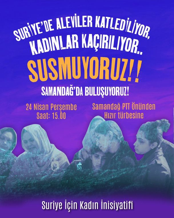 Suriye'de Aleviler katlediliyor. Kadınlar kaçırılıyor.
SUSMUYORUZ!
Samandağ'da buluşuyoruz.
