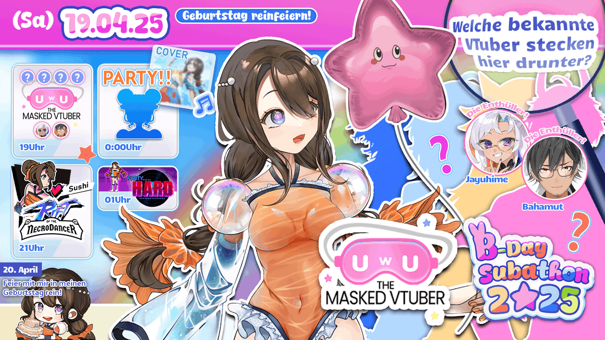 🍣 [𝐁-𝐃𝐚𝐲 𝐒𝐮𝐛𝐚𝐭𝐡𝐨𝐧: 𝐓𝐚𝐠 𝟏]🎉

🎭 (19Uhr) – 𝐓𝐡𝐞 𝐌𝐚𝐬𝐤𝐞𝐝 𝐕𝐭𝐮𝐛𝐞𝐫
→ 4 bekannte VTuber werden enttarnt🎭
Mit <a href="/jayuhime/">Jayu ✩ OPEN Commission ✩ DoKomi Stand 2025</a> &amp; <a href="/xXx_Bahamut_xXx/">xXx_Bahamut_xXx</a> 

🎵(21Uhr) – Rift of the NecroDancer

🎉(0Uhr) – PARTY!
→ Neue Frisur, Cover!

🔪(1Uhr) – Party Hard
→ Afterparty